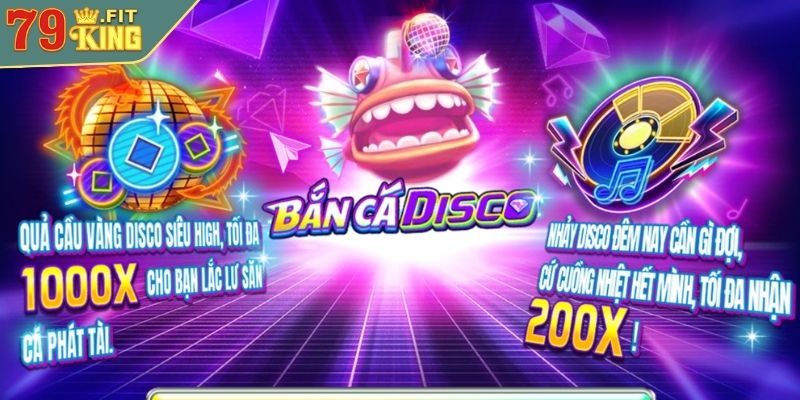 Giới thiệu bắn Cá Disco 79KING