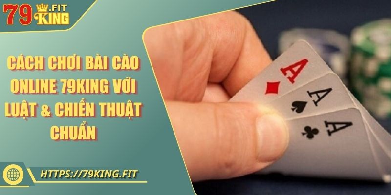 Cách Chơi Bài Cào Online 79KING Với Luật & Chiến Thuật Chuẩn 3 Cách Chơi Bài Cào Online 79KING Với Luật & Chiến Thuật Chuẩn